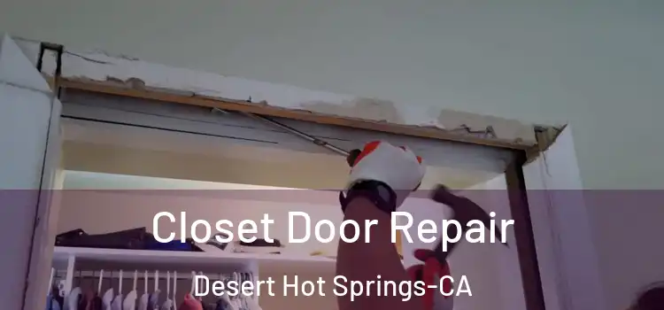  Closet Door Repair Desert Hot Springs-CA