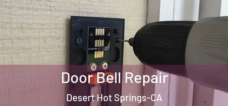  Door Bell Repair Desert Hot Springs-CA