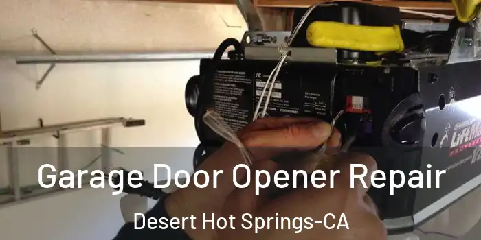  Garage Door Opener Repair Desert Hot Springs-CA