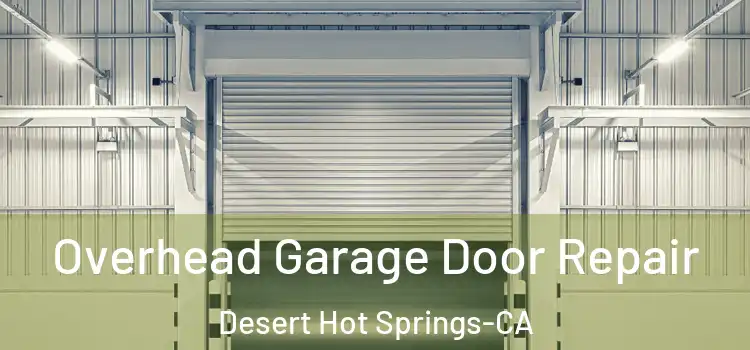  Overhead Garage Door Repair Desert Hot Springs-CA