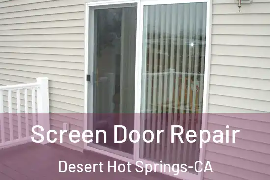Screen Door Repair Desert Hot Springs-CA